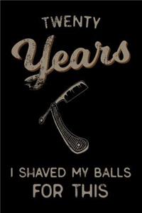 twenty Years I Shaved My Balls For This