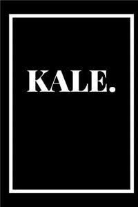 Kale: A 6x9 blank Ruled Lined Pages Funny Cute Modern Healthy Eat Salad Diet Weight Simple Short Quote Card Notebook Organizer Small Diary, Journal To Wri