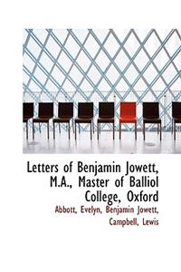 Letters of Benjamin Jowett, M.A., Master of Balliol College, Oxford