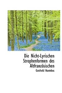 Die Nicht-Lyrischen Strophenformen Des Altfranz Sischen