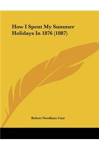 How I Spent My Summer Holidays In 1876 (1887)