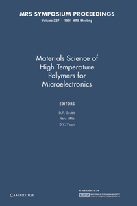 Materials Science of High Temperature Polymers for Microelectronics: Volume 227