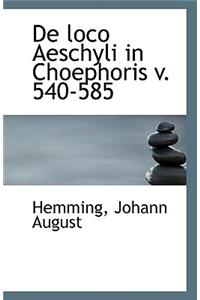 de Loco Aeschyli in Choephoris V. 540-585