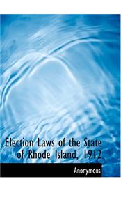 Election Laws of the State of Rhode Island, 1912