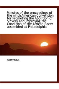 Minutes of the Proceedings of the Ninth American Convention for Promoting the Abolition of Slavery a