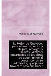 Lo Mejor de Quevedo: Pensamientos, Serios y Alegres, Amargos y Dulces, Verdes y Encarnados de Las OB