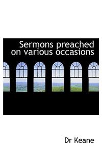 Sermons Preached on Various Occasions