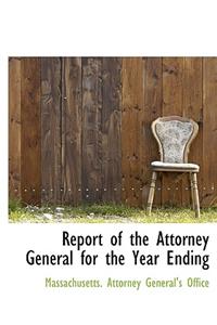 Report of the Attorney General for the Year Ending