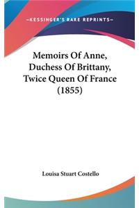 Memoirs of Anne, Duchess of Brittany, Twice Queen of France (1855)