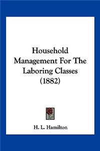 Household Management For The Laboring Classes (1882)