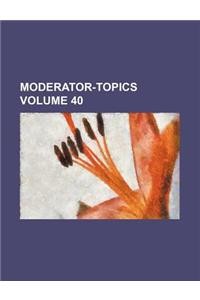 Moderator-Topics Volume 40