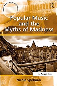 Popular Music and the Myths of Madness