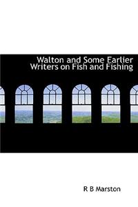 Walton and Some Earlier Writers on Fish and Fishing
