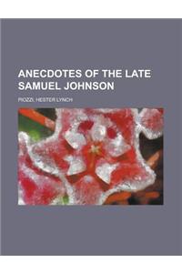 Anecdotes of the Late Samuel Johnson