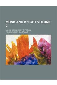 Monk and Knight Volume 2; An Historical Study in Fiction