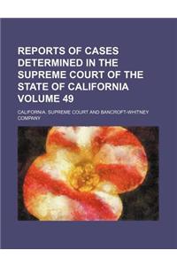 Reports of Cases Determined in the Supreme Court of the State of California Volume 49