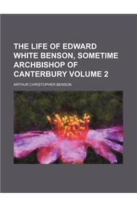 The Life of Edward White Benson, Sometime Archbishop of Canterbury Volume 2