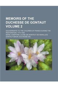 Memoirs of the Duchesse de Gontaut; Gouvernante to the Children of France During the Restoration, 1773-1836 Volume 2