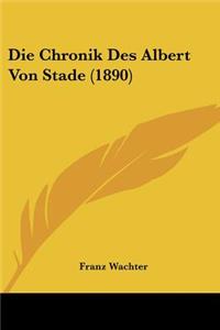 Chronik Des Albert Von Stade (1890)