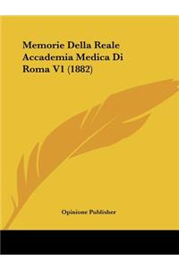Memorie Della Reale Accademia Medica Di Roma V1 (1882)