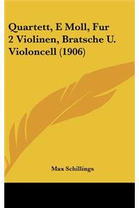 Quartett, E Moll, Fur 2 Violinen, Bratsche U. Violoncell (1906)