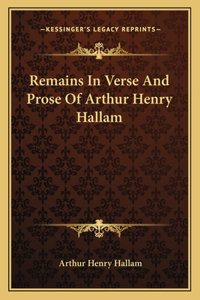 Remains In Verse And Prose Of Arthur Henry Hallam