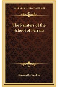 The Painters of the School of Ferrara
