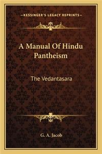 Manual of Hindu Pantheism: The Vedantasara