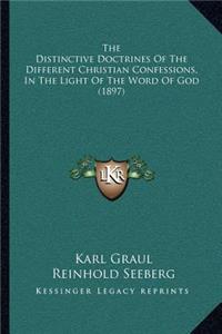 The Distinctive Doctrines of the Different Christian Confessions, in the Light of the Word of God (1897)