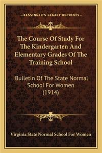 The Course Of Study For The Kindergarten And Elementary Grades Of The Training School