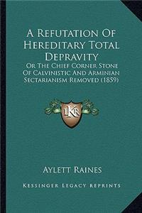 Refutation of Hereditary Total Depravity