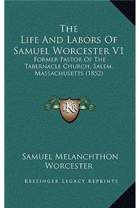 The Life and Labors of Samuel Worcester V1