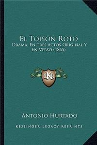 El Toison Roto: Drama, En Tres Actos Original Y En Verso (1865)