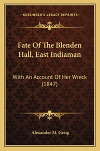 Fate Of The Blenden Hall, East Indiaman