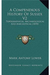 A Compendious History Of Sussex V2