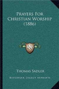Prayers For Christian Worship (1886)