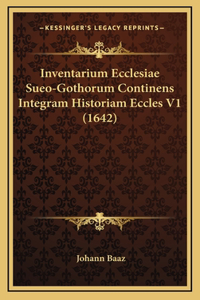 Inventarium Ecclesiae Sueo-Gothorum Continens Integram Historiam Eccles V1 (1642)