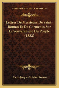 Lettres De Messieurs De Saint-Roman Et De Cormenin Sur La Souverainete Du Peuple (1832)