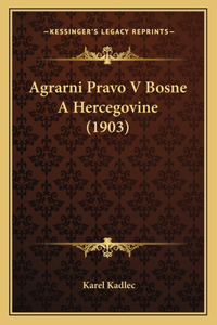 Agrarni Pravo V Bosne A Hercegovine (1903)