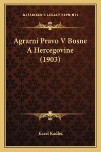 Agrarni Pravo V Bosne A Hercegovine (1903)