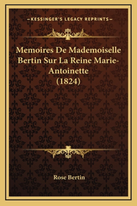 Memoires De Mademoiselle Bertin Sur La Reine Marie-Antoinette (1824)