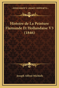 Histoire de La Peinture Flamande Et Hollandaise V3 (1846)