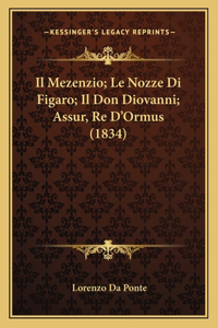 Il Mezenzio; Le Nozze Di Figaro; Il Don Diovanni; Assur, Re D'Ormus (1834)