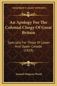 An Apology For The Colonial Clergy Of Great Britain