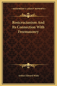 Rosicrucianism And Its Connection With Freemasonry