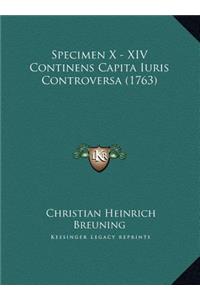 Specimen X - XIV Continens Capita Iuris Controversa (1763)