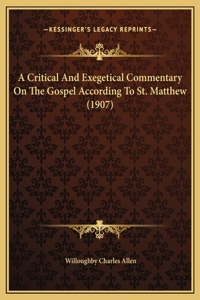 A Critical And Exegetical Commentary On The Gospel According To St. Matthew (1907)