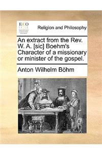 An Extract from the Rev. W. A. [sic] Boehm's Character of a Missionary or Minister of the Gospel.