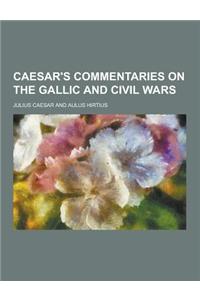 Caesar's Commentaries on the Gallic and Civil Wars