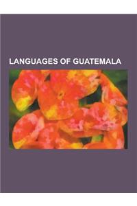 Languages of Guatemala: Achi' Language, Akatek Language, Awakatek Language, Chuj Language, Ch'orti' Language, Garifuna Language, Guatemalan Si